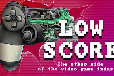 Low Score - The Other Side of the Video Game Industry | CryMor - Free Game Guides