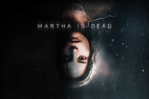 Psychological Thriller Martha Is Dead Is Coming to Xbox on February 24 - Free Game Guides
