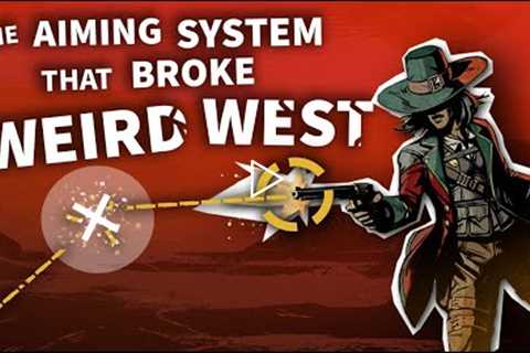 The Aiming System That Broke Weird West