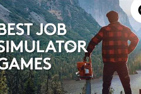 Best Job Simulator Games [Would You Trade YOUR Job For THESE?]