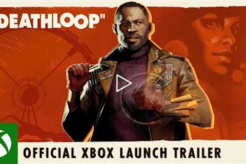 DEATHLOOP – Official Xbox Launch Trailer | Pre-Install on Game Pass Now