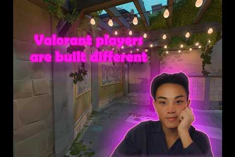 Valorant Players Are Built different