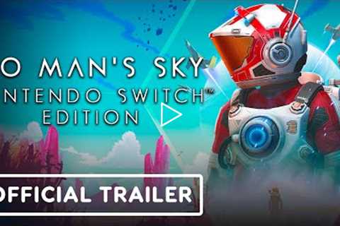 No Man's Sky: Nintendo Switch Edition - Official Launch Trailer