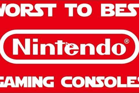 Worst to Best: Nintendo Gaming Consoles