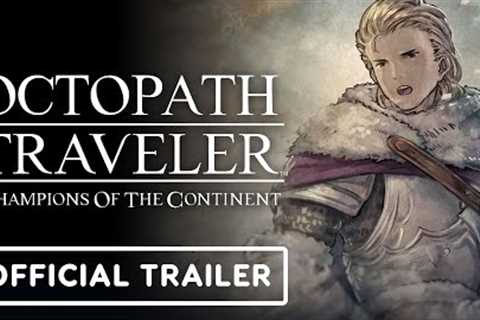 Octopath Traveler: Champions of the Continent - Official Lionel Trailer