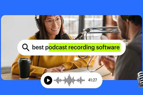 The 11 best podcast recording and editing software in 2023