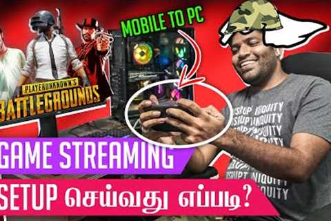 How To Setup Game Streaming? | Mobile To PC Game Streaming? | Ft. @TamilFoodie  | A2D Basics