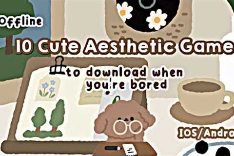 10 aesthetic games to download when you''re bored (offline)