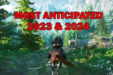 Top 20 MOST Highly Anticipated Games of 2023 & 2024