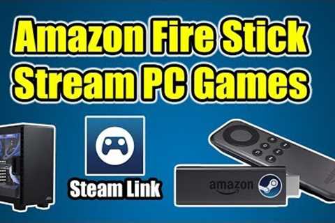 How to Stream PC Games To Your Amazon Fire Stick TV or Cube - Steam Link APP