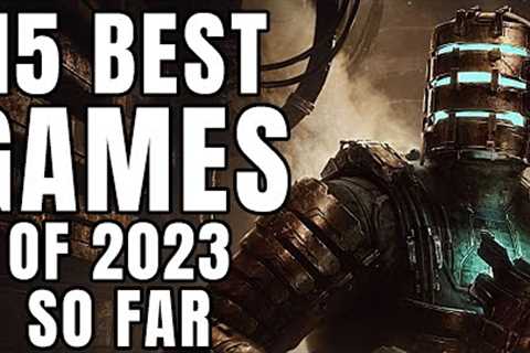 15 BEST Games of 2023 So Far