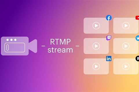 RTMP streaming: Everything you need to know