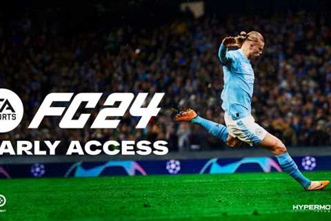 EA FC 24 Early Access: All You Need To Know