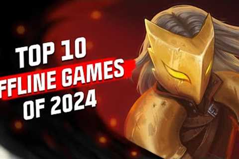 Top 10 Mobile Offline Games of 2024! NEW GAMES REVEALED for Android and iOS