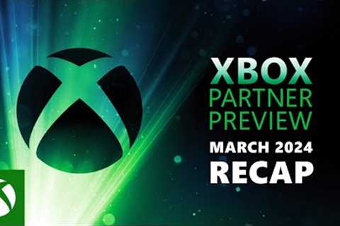 Xbox Partner Preview | March 2024 Recap