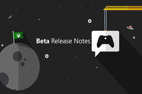 Xbox Insider Release Notes – Beta (2310.230924-2200)