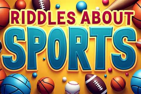 10 Riddles About Sports: Athletic Puzzles for Sports Fans